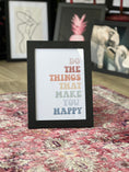 Load image into Gallery viewer, Do the things that make you happy