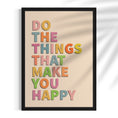 Load image into Gallery viewer, Do the things that make you happy 2