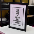 Load image into Gallery viewer, Funny wall art print featuring the words this house runs on sarcasm and inappropriate humour