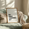 Load image into Gallery viewer, Funny 'Straighteners Off' Print: Positive Bedroom Wall Art