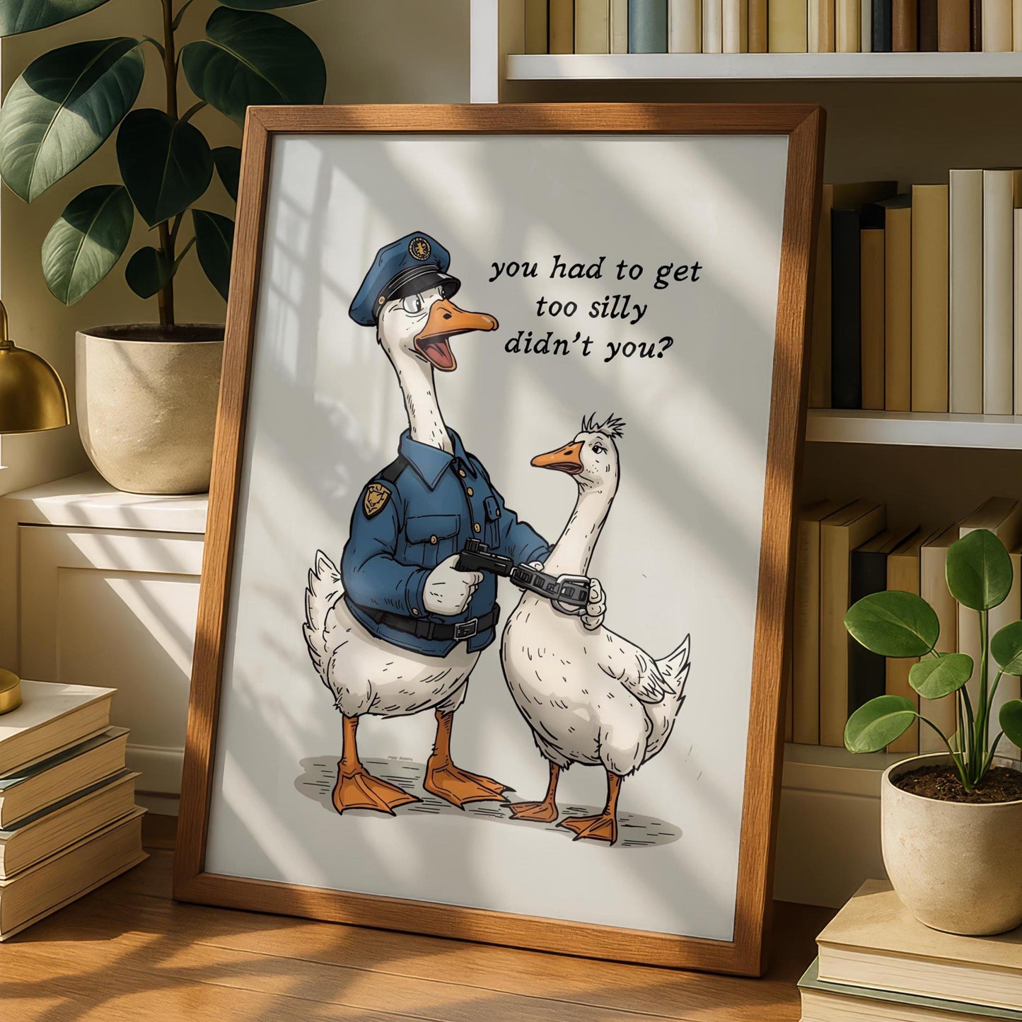 Silly Goose Print - Funny Wall Print - Got too silly art