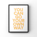 Load image into Gallery viewer, You can go your own way
