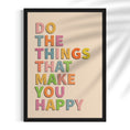 Load image into Gallery viewer, Do the things that make you happy 2
