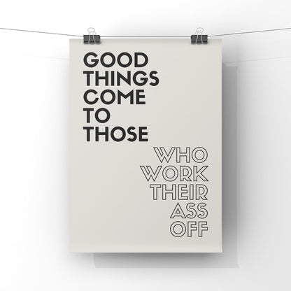 Inspirational Office Print: Good Things Come to Those Who Work