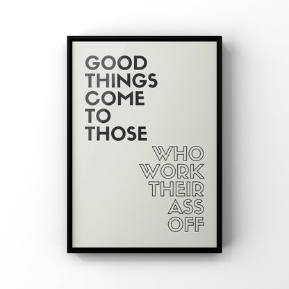 Inspirational Office Print: Good Things Come to Those Who Work