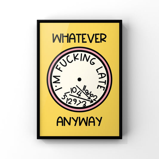 Funny 'I'm Late Anyway' Print: Typography Wall Art