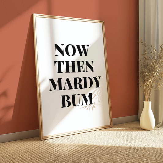 Now Then Mardy Bum Print | Black & White Song Lyric | Typography Wall Art | Gallery Wall ideas