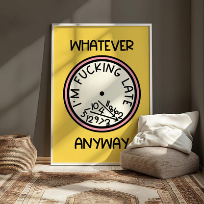 Funny 'I'm Late Anyway' Print: Typography Wall Art