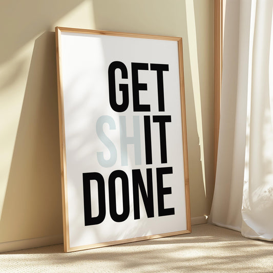 Get shit done, office art, motivational poster, office prints, desk decor, home office art, funny wall art, sweaty prints, typography prints