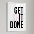 Load image into Gallery viewer, Get shit done, office art, motivational poster, office prints, desk decor, home office art, funny wall art, sweaty prints, typography prints
