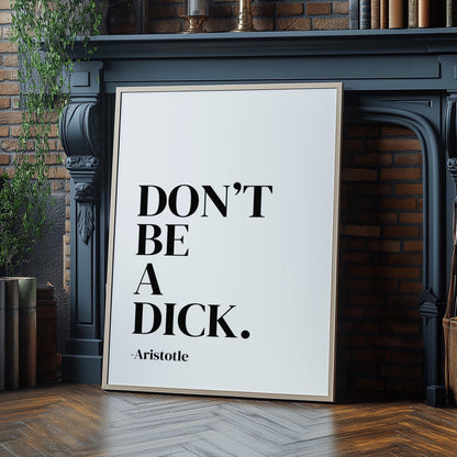 Don't be a dick - Funny Wall Art Print - Typography Poster - Cheeky Wall Print