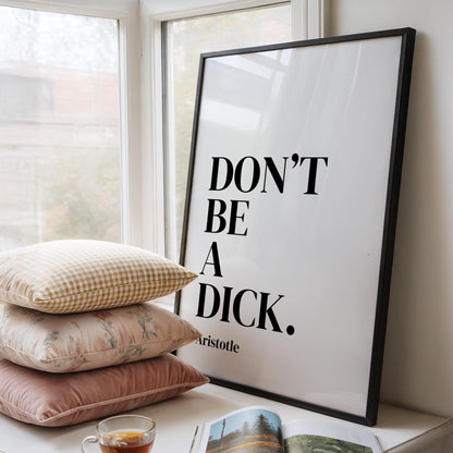 Don't be a dick - Funny Wall Art Print - Typography Poster - Cheeky Wall Print