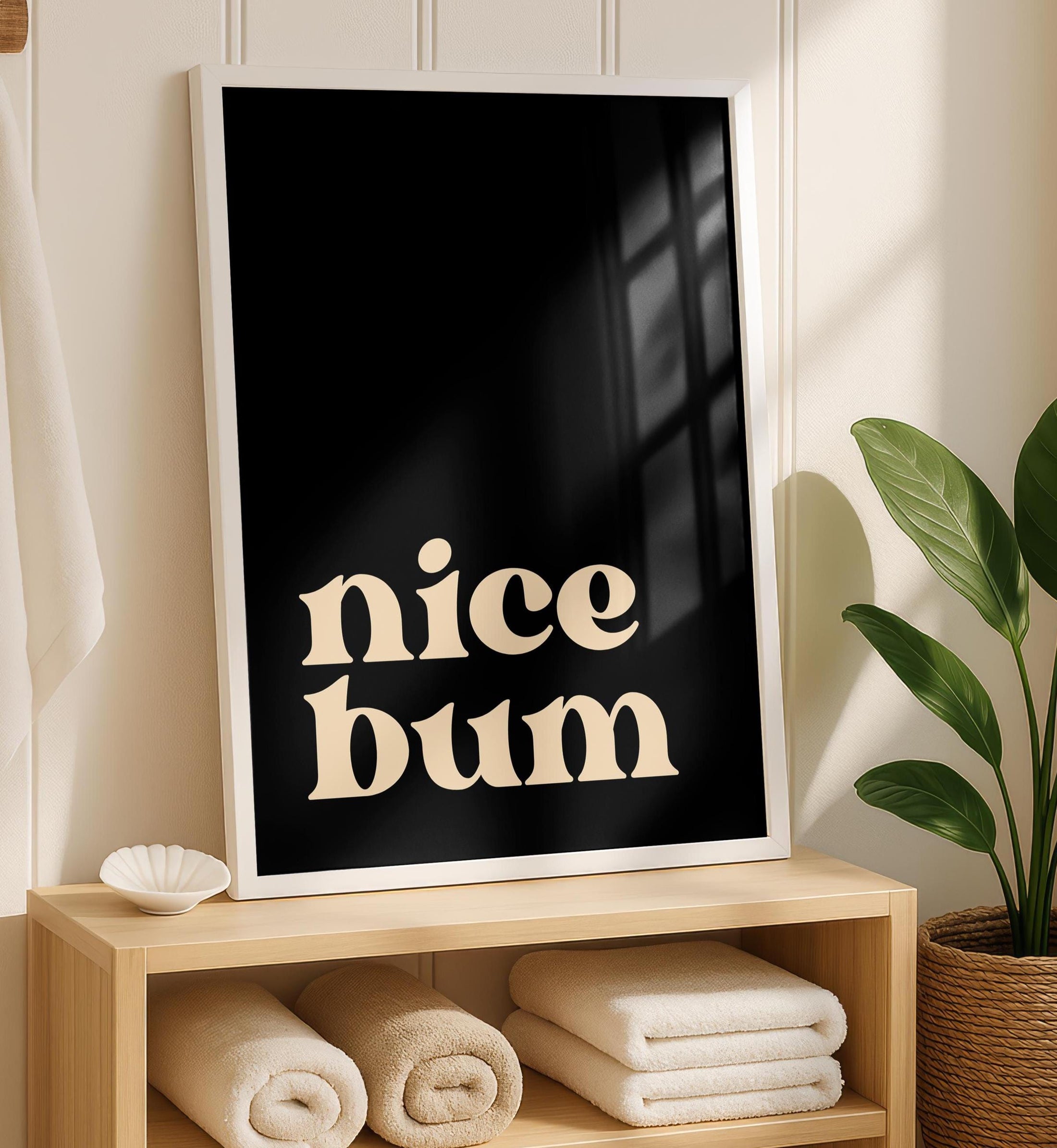 Nice Bum Print - Bathroom Posters - Bathroom Wall Art - Quotes for bathroom - Toilet Art - Toilet Wall Decor