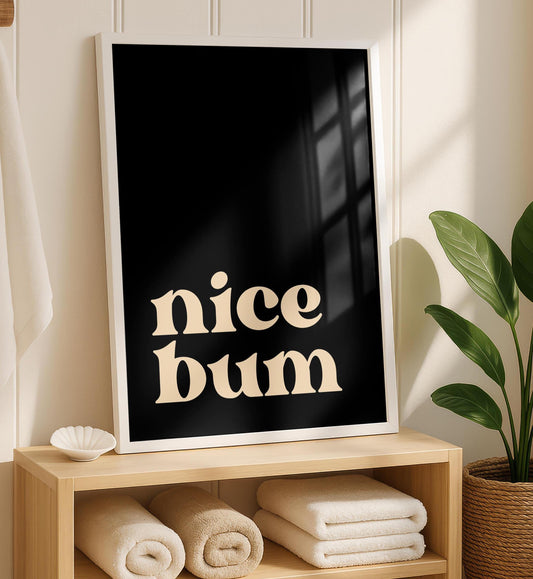 Nice Bum Print - Bathroom Posters - Bathroom Wall Art - Quotes for bathroom - Toilet Art - Toilet Wall Decor