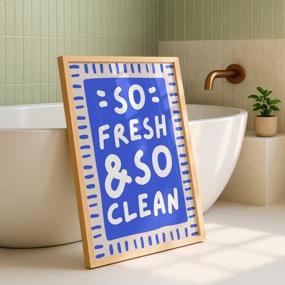 So fresh so clean Art Print - Fun Home Decor - Bathroom Wall Art - Toilet Decor - Colourful Toilet Art - Prints for Loo