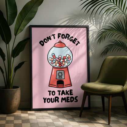 Don't forget to take your meds - Funny Quote Print - Anxiety Art - Depression Prints - Funny Home Decor