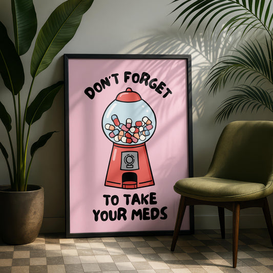 Don't forget to take your meds - Funny Quote Print - Anxiety Art - Depression Prints - Funny Home Decor