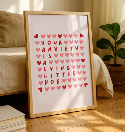 Your anxiety is a lying little hoe - Humor Quote Print - Funny Anxiety Mental health Art