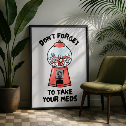 Don't forget to take your meds - Funny Quote Print - Anxiety Art - Depression Prints - Funny Home Decor