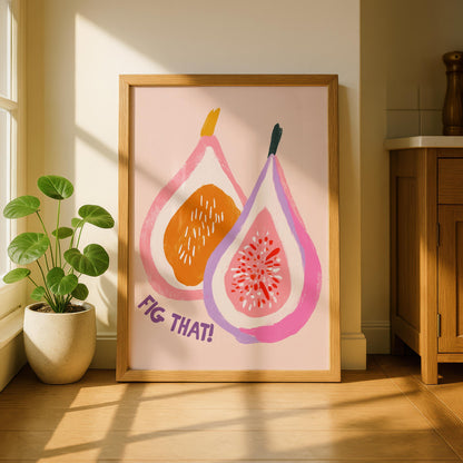 Fig That - Funny Kitchen Poster - Colourful Food Poster Art - Funny Food