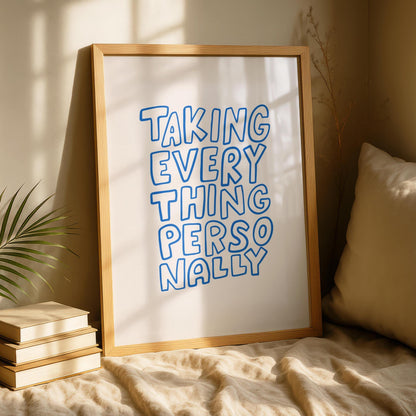 Taking everything personally - Anxiety Wall Art - Funny Quote Print - Mental health Poster