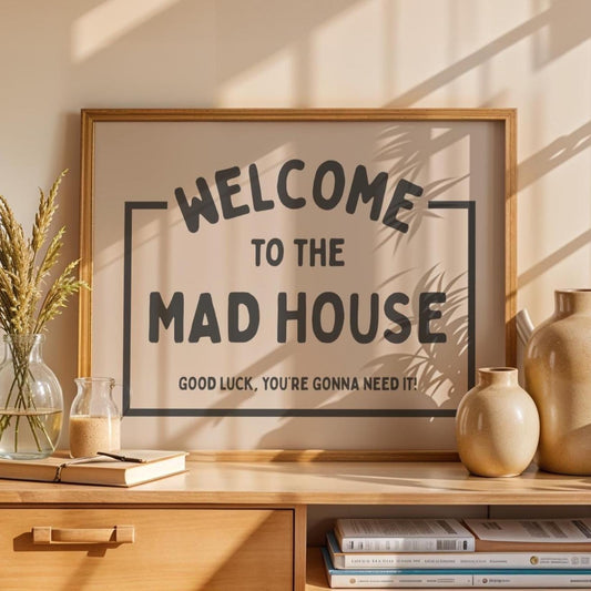 welcome to the mad house - welcome quotes - typography Hallway Welcome Art - funny wall art