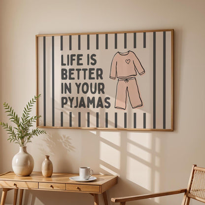 Life is Better in Pyjamas - Bedroom Wall Art - Grey bedroom decor
