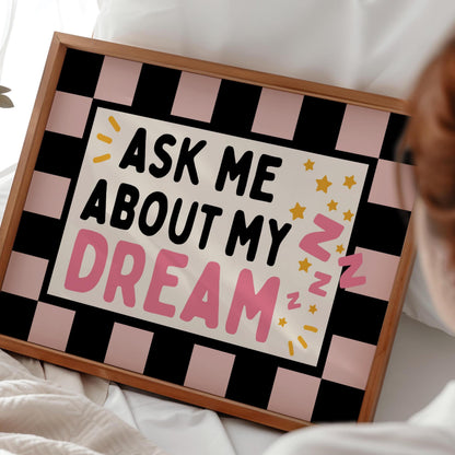 Ask about my dream Bedroom Print | Typography Wall Art | Above Bed Poster | Whimsy Quote