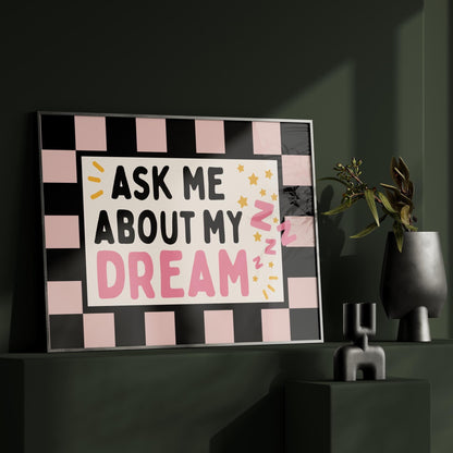 Ask about my dream Bedroom Print | Typography Wall Art | Above Bed Poster | Whimsy Quote