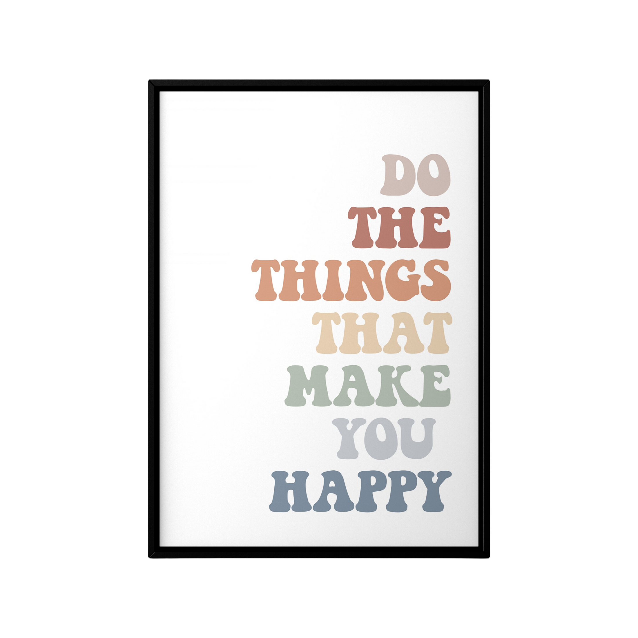 Do the things that make you happy