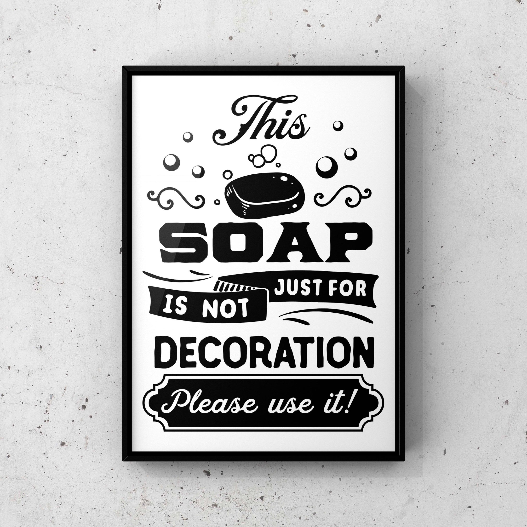 Soap is not for decoration