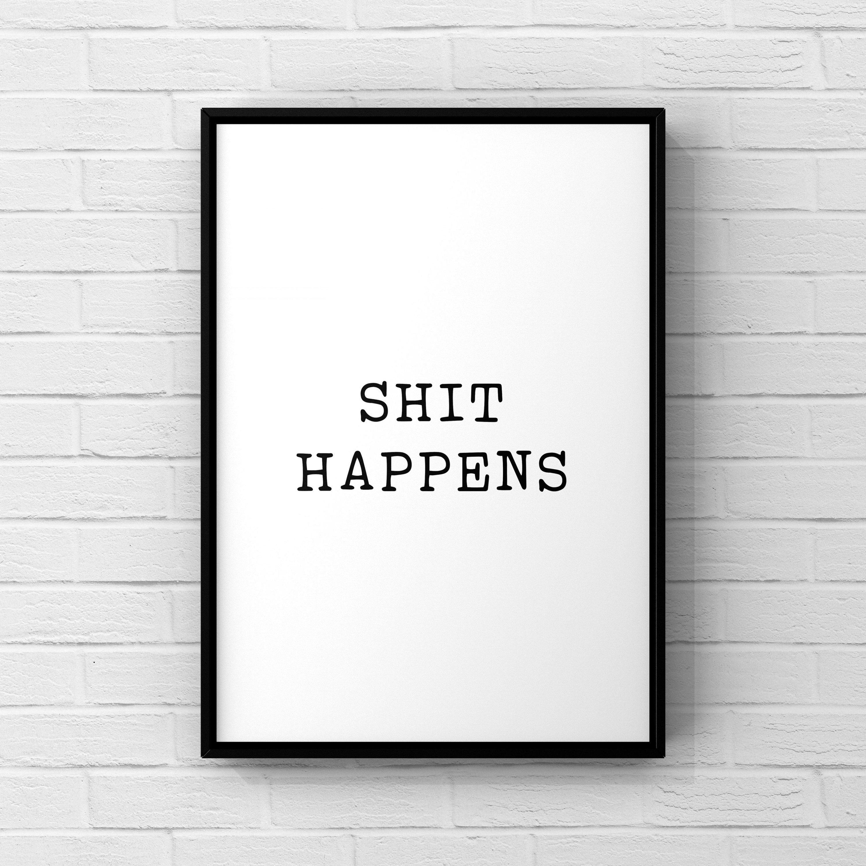 Shit Happens – The Little Print Shop