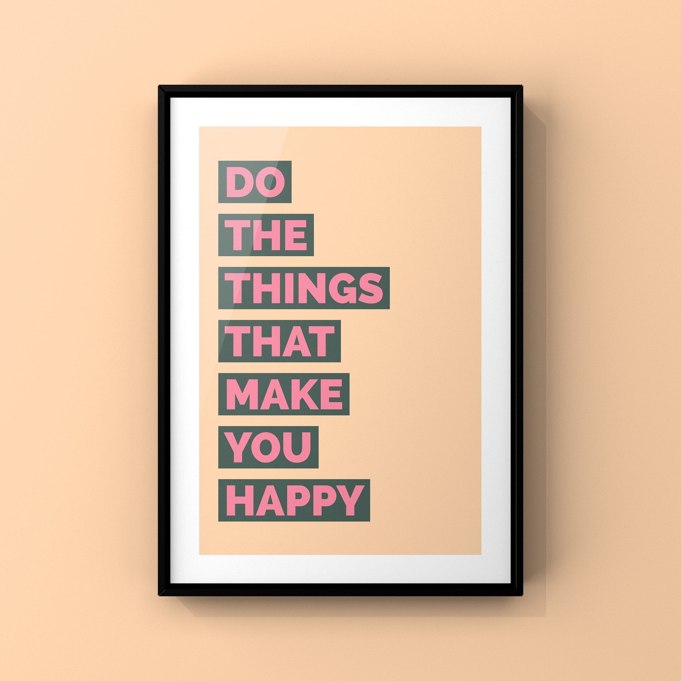 Do the things that make you happy