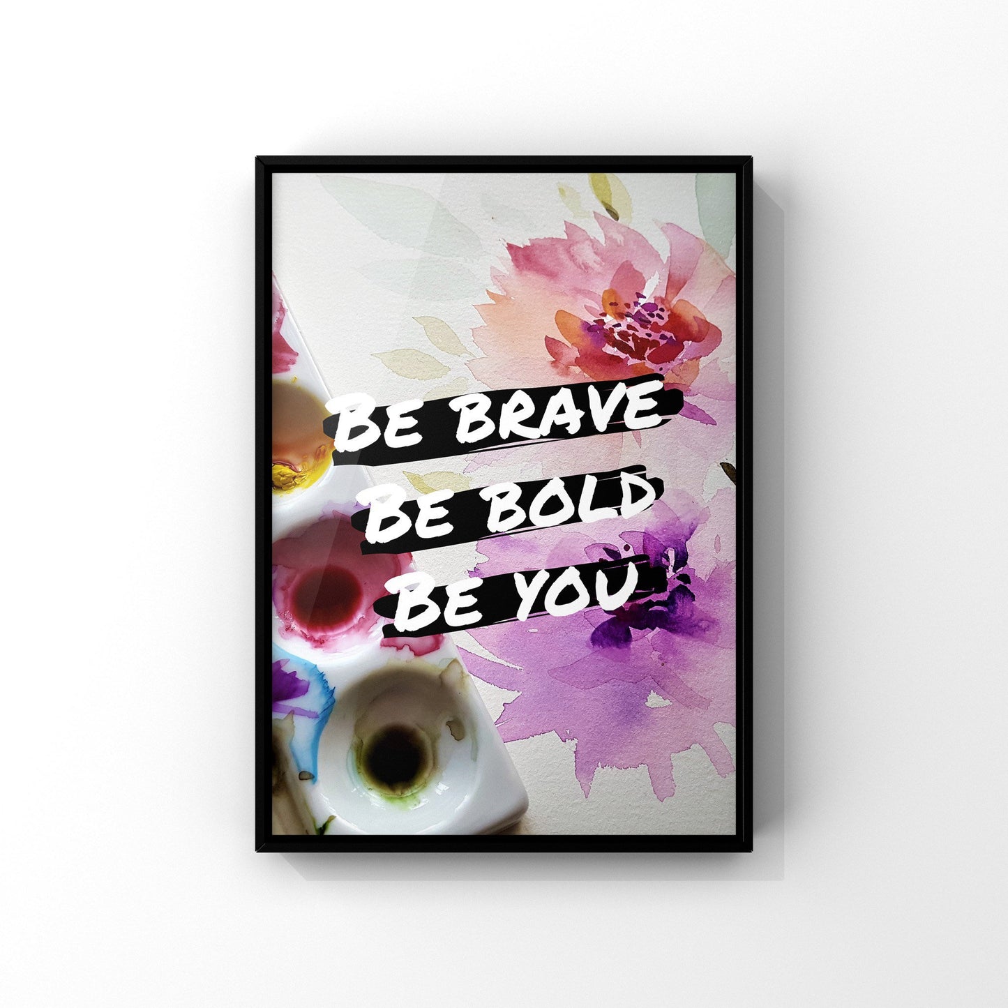Be bold be brave be you wall art. 