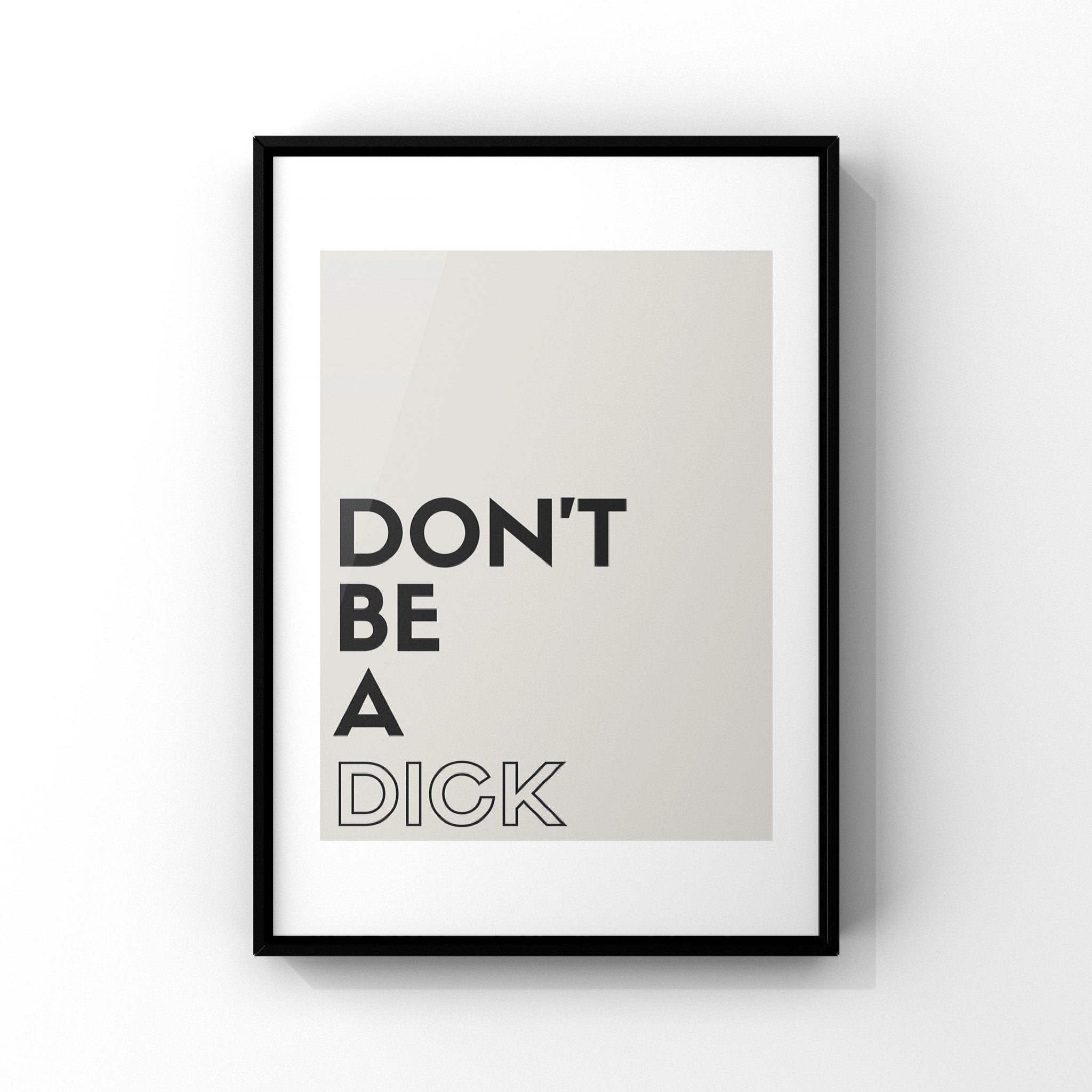 Don’t be a dick print