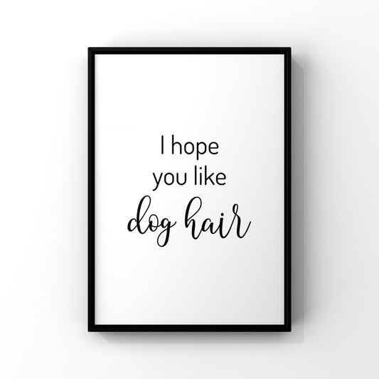 I hope you like dog hair.