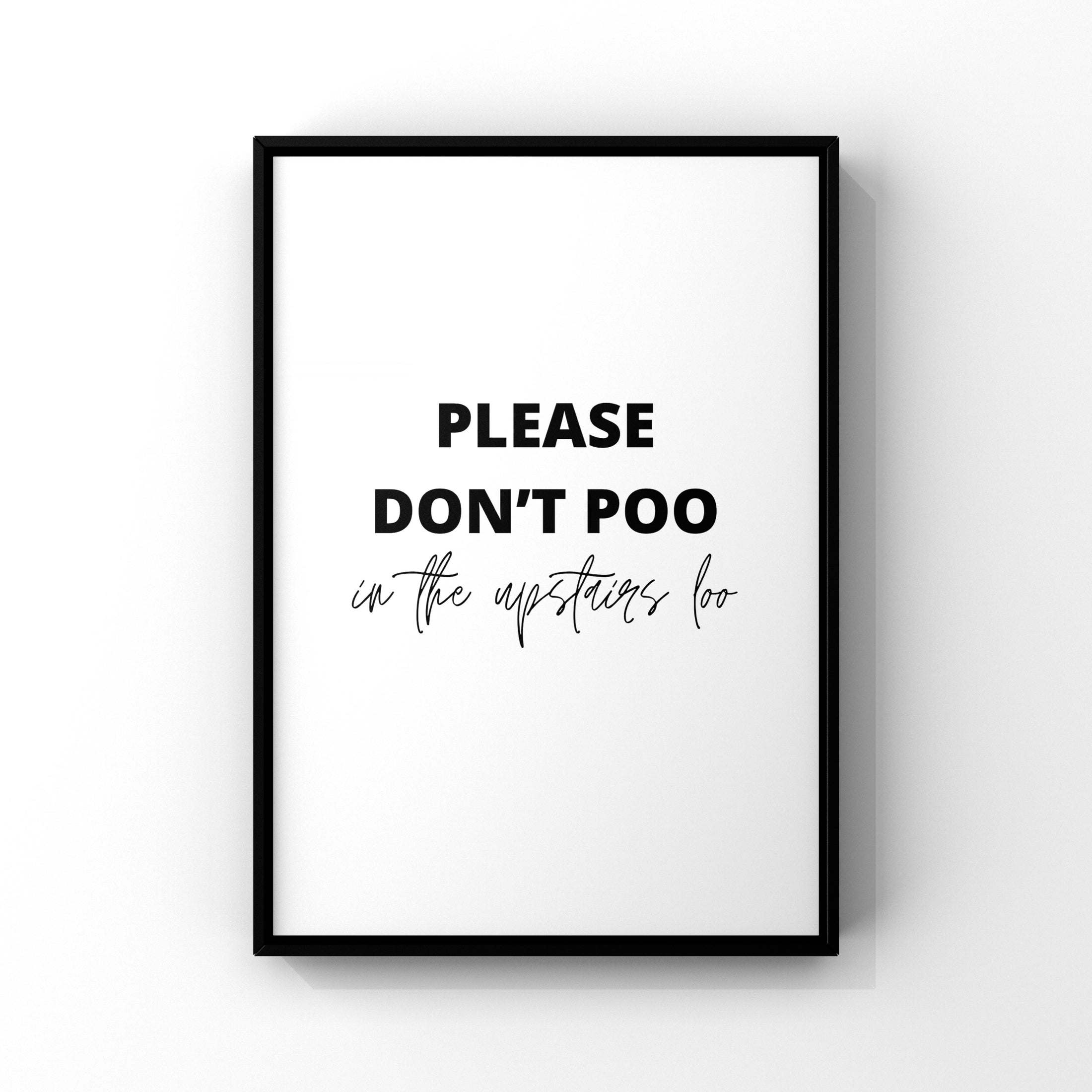 Please don’t poo in the downstairs loo